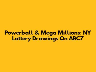 Powerball & Mega Millions: NY Lottery Drawings On ABC7