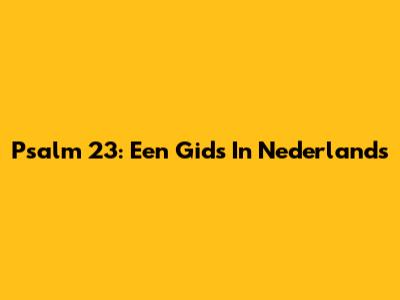 Psalm 23: Een Gids In Nederlands