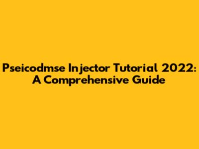 Pseicodmse Injector Tutorial 2022: A Comprehensive Guide