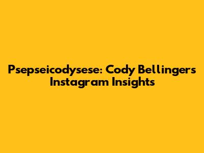 Psepseicodysese: Cody Bellinger's Instagram Insights
