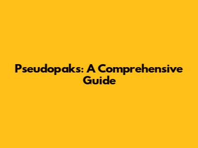 Pseudopaks: A Comprehensive Guide