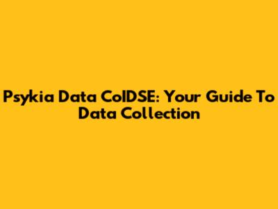 Psykia Data CoIDSE: Your Guide To Data Collection