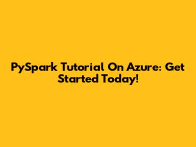 PySpark Tutorial On Azure: Get Started Today!