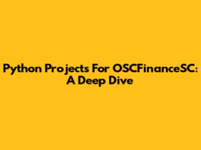 Python Projects For OSCFinanceSC: A Deep Dive