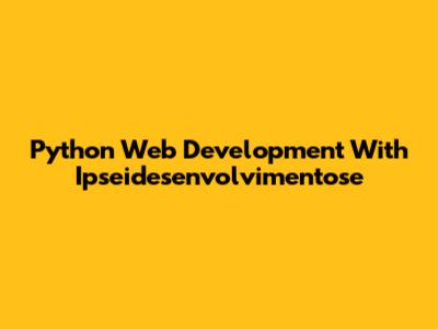 Python Web Development With Ipseidesenvolvimentose