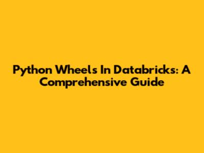 Python Wheels In Databricks: A Comprehensive Guide