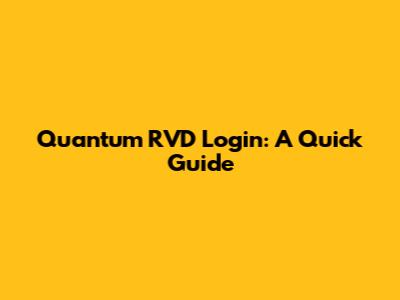 Quantum RVD Login: A Quick Guide