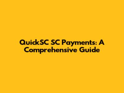 QuickSC SC Payments: A Comprehensive Guide