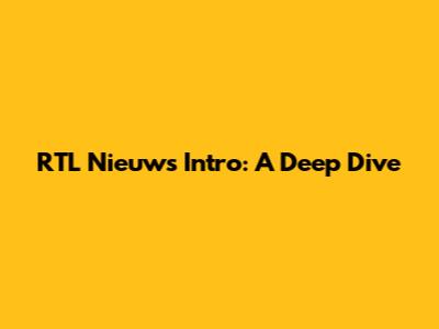 RTL Nieuws Intro: A Deep Dive