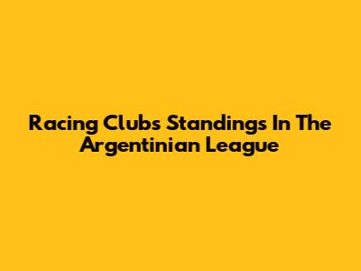 Racing Club's Standings In The Argentinian League