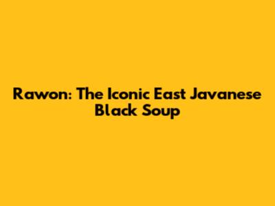 Rawon: The Iconic East Javanese Black Soup