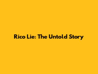 Rico Lie: The Untold Story