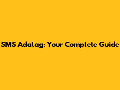 SMS Adalag: Your Complete Guide