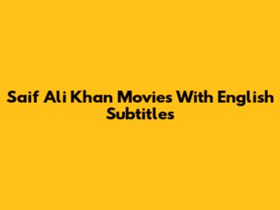 Saif Ali Khan Movies With English Subtitles