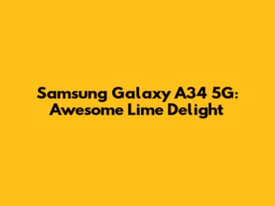 Samsung Galaxy A34 5G: Awesome Lime Delight