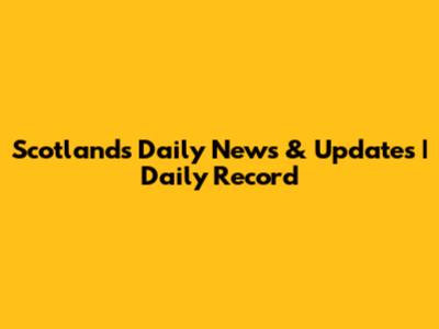 Scotland's Daily News & Updates | Daily Record