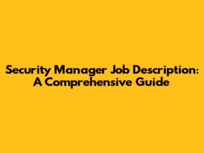Security Manager Job Description: A Comprehensive Guide