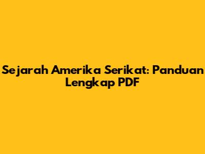 Sejarah Amerika Serikat: Panduan Lengkap PDF
