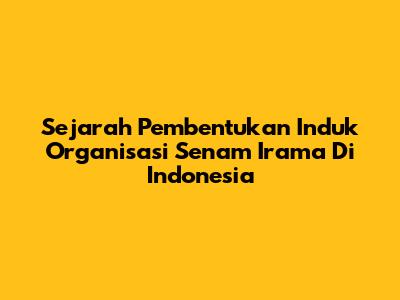 Sejarah Pembentukan Induk Organisasi Senam Irama Di Indonesia
