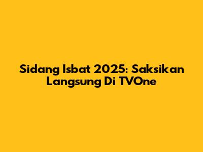 Sidang Isbat 2025: Saksikan Langsung Di TVOne