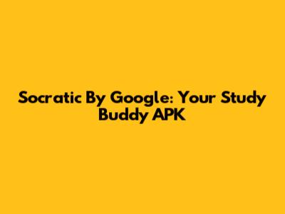 Socratic By Google: Your Study Buddy APK