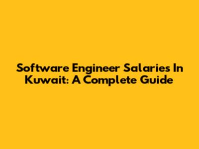 Software Engineer Salaries In Kuwait: A Complete Guide