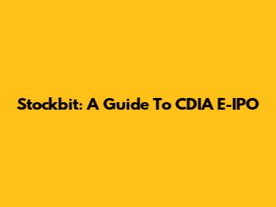 Stockbit: A Guide To CDIA E-IPO
