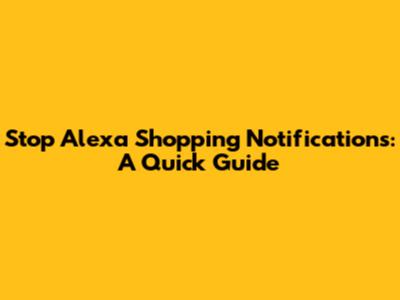 Stop Alexa Shopping Notifications: A Quick Guide