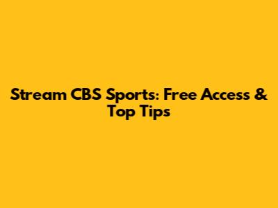 Stream CBS Sports: Free Access & Top Tips