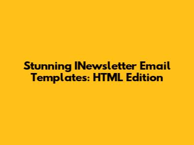 Stunning INewsletter Email Templates: HTML Edition