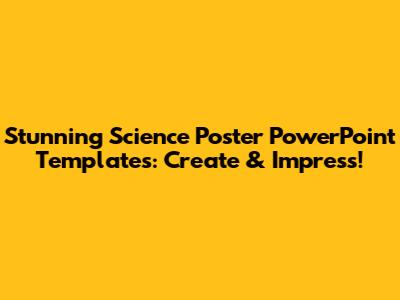 Stunning Science Poster PowerPoint Templates: Create & Impress!
