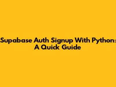Supabase Auth Signup With Python: A Quick Guide