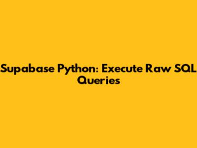 Supabase Python: Execute Raw SQL Queries