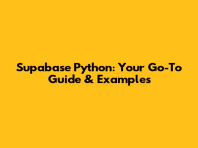 Supabase Python: Your Go-To Guide & Examples