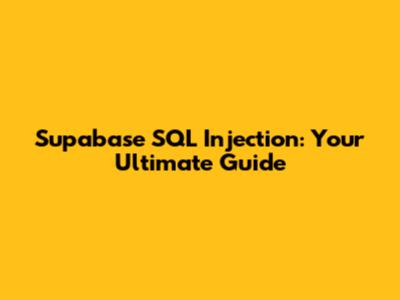 Supabase SQL Injection: Your Ultimate Guide