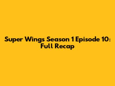 Super Wings Season 1 Episode 10: Full Recap