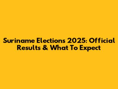 Suriname Elections 2025: Official Results & What To Expect