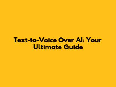 Text-to-Voice Over AI: Your Ultimate Guide