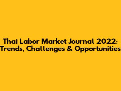 Thai Labor Market Journal 2022: Trends, Challenges & Opportunities