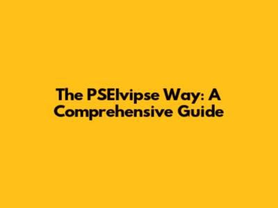 The PSEIvipse Way: A Comprehensive Guide