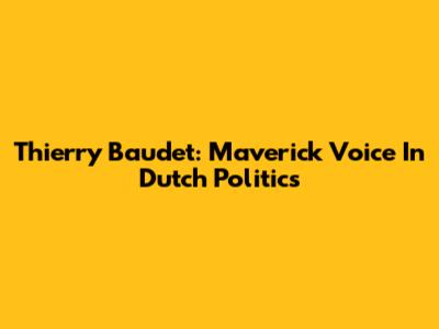 Thierry Baudet: Maverick Voice In Dutch Politics