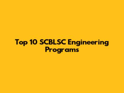 Top 10 SCBLSC Engineering Programs