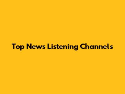 Top News Listening Channels