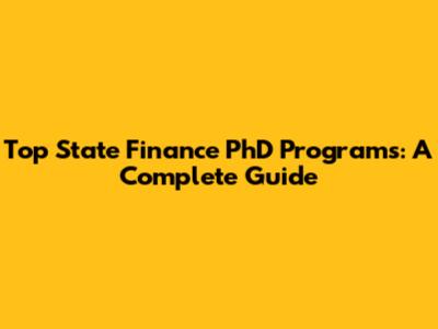 Top State Finance PhD Programs: A Complete Guide