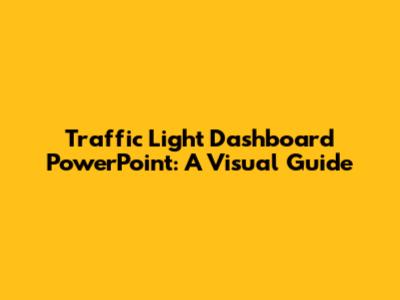 Traffic Light Dashboard PowerPoint: A Visual Guide
