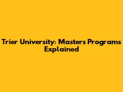 Trier University: Master's Programs Explained