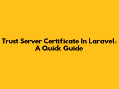 Trust Server Certificate In Laravel: A Quick Guide