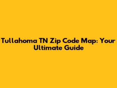 Tullahoma TN Zip Code Map: Your Ultimate Guide