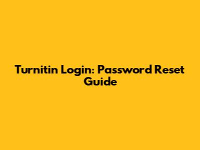Turnitin Login: Password Reset Guide