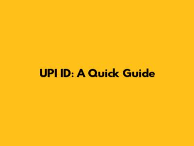 UPI ID: A Quick Guide